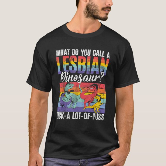 Funny Lesbian Dinosaur Joke Lesbian  T-Shirt (Front)