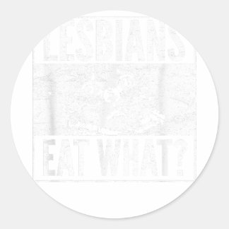 Funny Lesbians Eat What Cat Kitten LGBT Humour  Classic Round Sticker