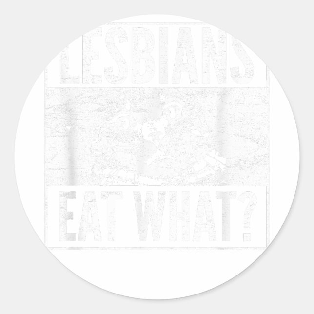 Funny Lesbians Eat What Cat Kitten LGBT Humour  Classic Round Sticker (Front)