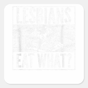 Funny Lesbians Eat What Cat Kitten LGBT Humour Square Sticker