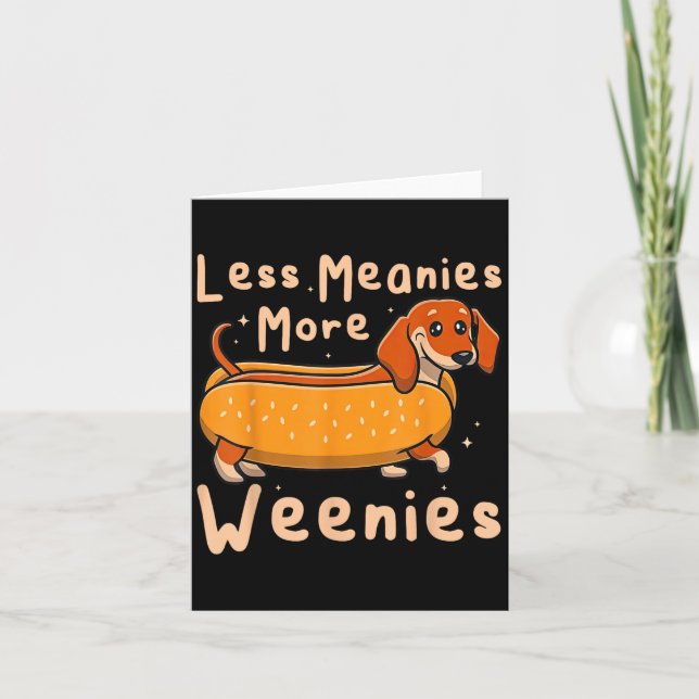 Funny Less Meanies More Weenies Dachshund Quote  Card (Front)
