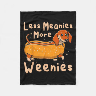 Funny Less Meanies More Weenies Dachshund Quote Fleece Blanket