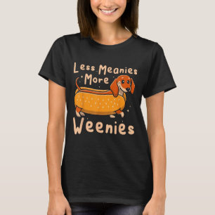 Funny Less Meanies More Weenies Dachshund Quote T-Shirt