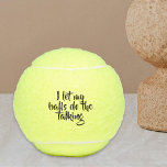 Funny Let My Balls Do The Talking Custom<br><div class="desc">This design was created though digital art. It may be personalised in the area provide or customising by choosing the click to customise further option and changing the name, initials or words. You may also change the text colour and style or delete the text for an image only design. Contact...</div>