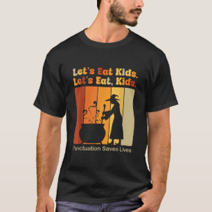 Funny Let s Eat Kids Punctuation Saves Lives Gramm T-Shirt
