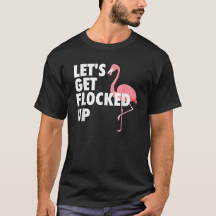 Funny Let s Get Flocked Up Summer Flamingo T-Shirt