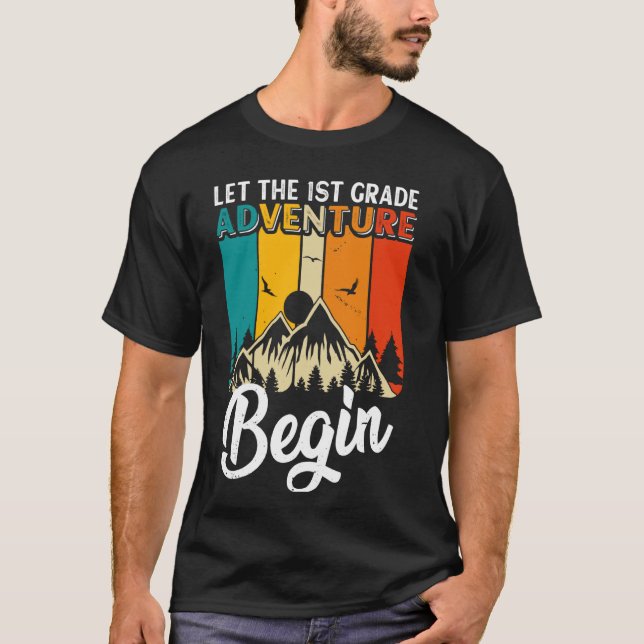 Funny Let The 1st Grade Adventure Begin First Day  T-Shirt (Front)