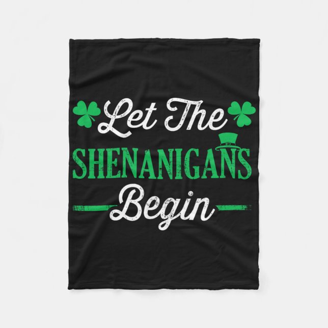 Funny Let The Shenanigans Begin For St Patricks Da Fleece Blanket (Front)