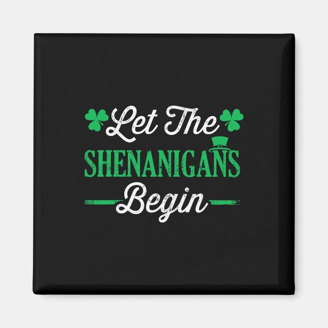 Funny Let The Shenanigans Begin For St Patricks Da Magnet (Front)