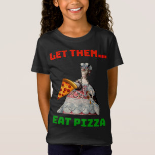 Funny Let Them Eat Pizza Marie Antoinette,Pizza Gi T-Shirt