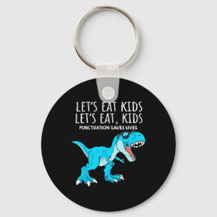 Funny Lets Eat Kids Punctuation Saves Lives Dinosa Key Ring