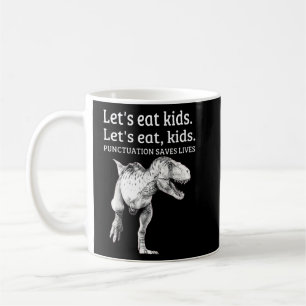 Funny Let's Eat Kids Punctuation Saves Lives Gramm Coffee Mug
