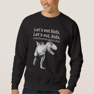 Funny Let's Eat Kids Punctuation Saves Lives Gramm Sweatshirt