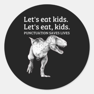 Funny Lets Eat Kids Punctuation Saves Lives Gramma Classic Round Sticker