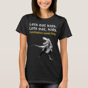 Funny Let's Eat Kids Punctuation Saves Lives T Shi T-Shirt