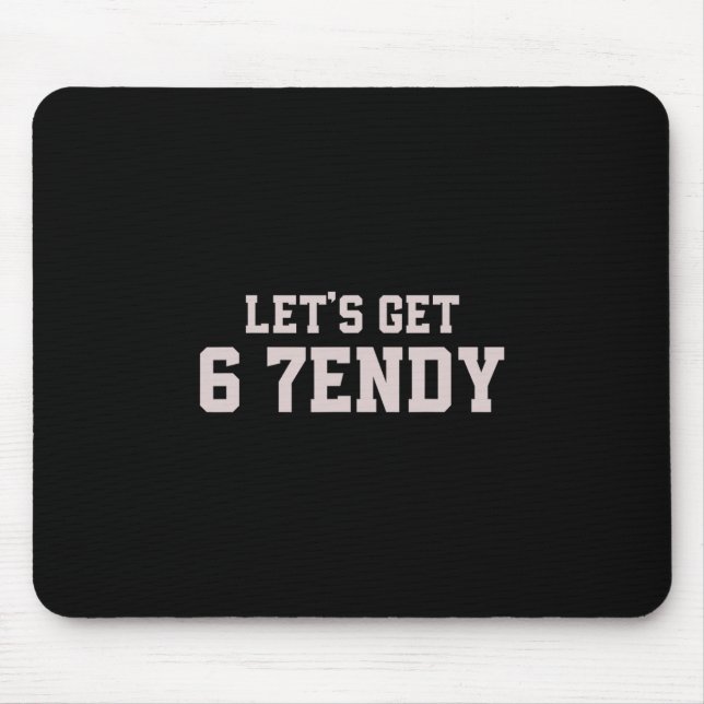 Funny Let's Get 6 7endy 67 Six Seven  Mouse Mat (Front)