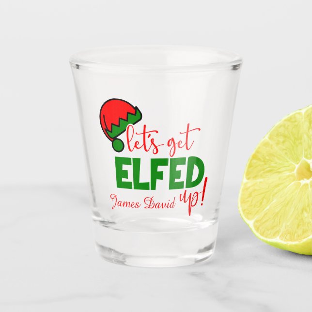 Funny let's get elfed up drinking party shot glass (Front)