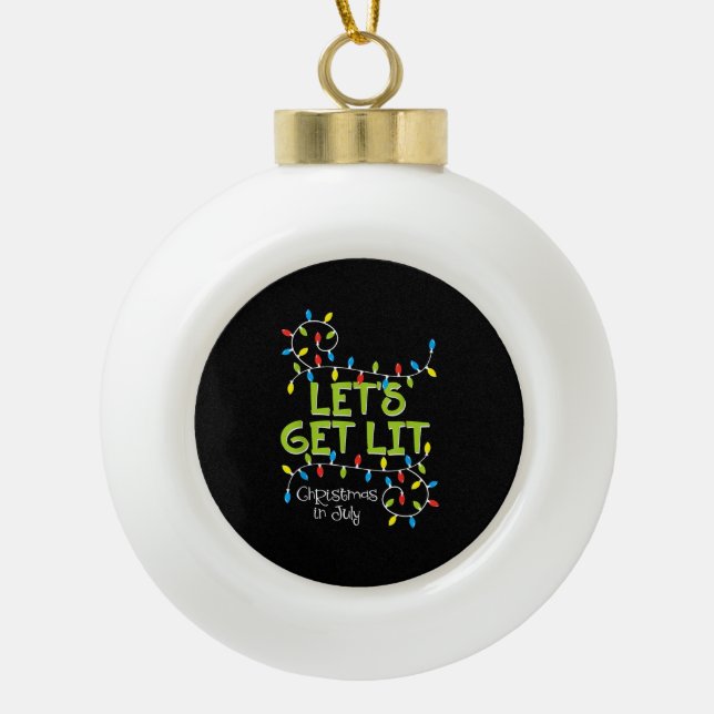 Funny Let's Get Lit Christmas Lights Ceramic Ball Christmas Ornament (Front)