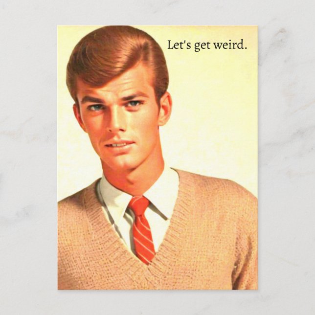 Funny "Let's Get Weird"  Postcard (Front)