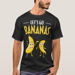 Funny Let's Go Bananas Humour Banana Tropical Frui T-Shirt