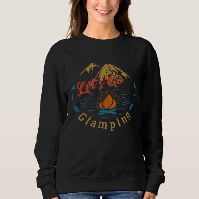Funny Lets Go Glamping Camping Sweatshirt (Front)
