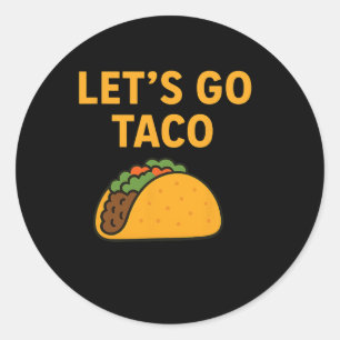 Funny Let's Go Taco 11  Classic Round Sticker