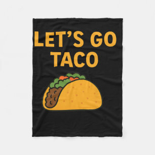 Funny Let's Go Taco 11 Fleece Blanket