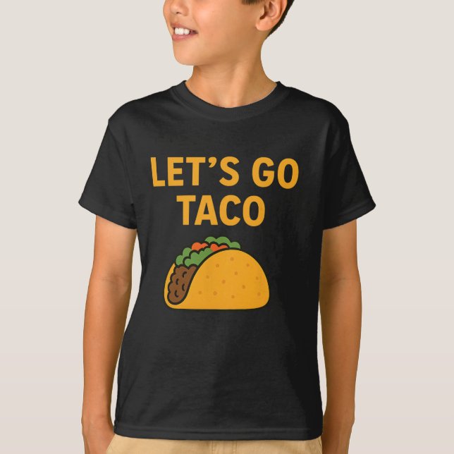 Funny Let's Go Taco 11  T-Shirt (Front)