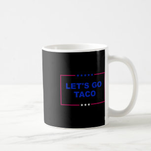 Funny Let's Go Taco 18  Coffee Mug