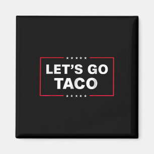 Funny Lets Go Taco _1 Magnet
