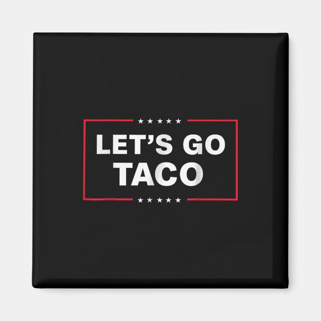 Funny Lets Go Taco _1  Magnet (Front)