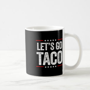 Funny Let's Go Taco 22 Coffee Mug