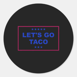 Funny Let's Go Taco 24 Classic Round Sticker