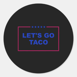 Funny Let's Go Taco 26  Classic Round Sticker