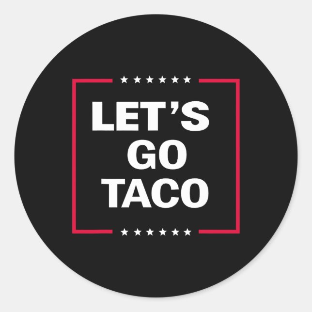 Funny Let's Go Taco 27  Classic Round Sticker (Front)