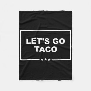 Funny Let's Go Taco 29 Fleece Blanket