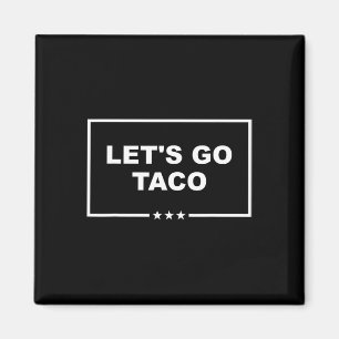 Funny Let's Go Taco 29 Magnet