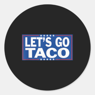 Funny Lets Go Taco _2 Classic Round Sticker