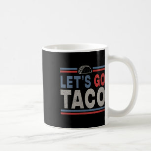 Funny Let's Go Taco 2 Coffee Mug