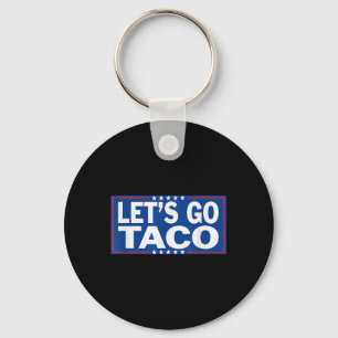 Funny Lets Go Taco _2 Key Ring