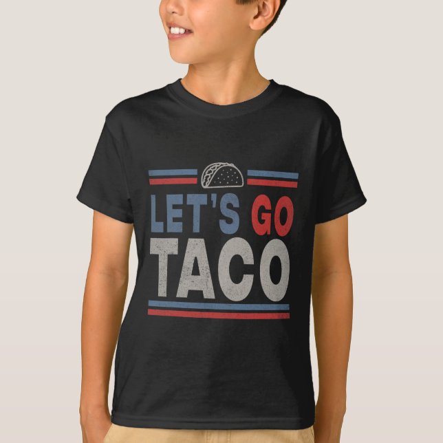 Funny Let's Go Taco 2  T-Shirt (Front)