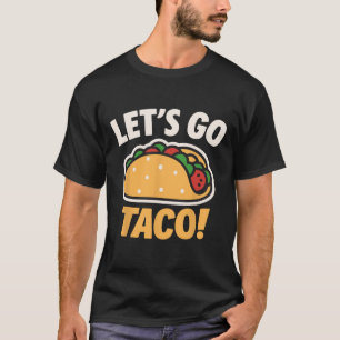 Funny Let's Go Taco 31 T-Shirt