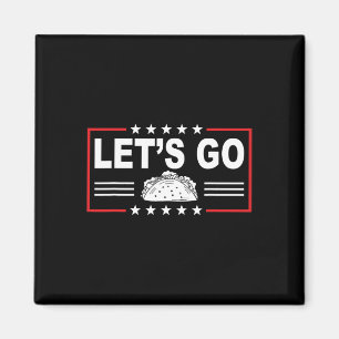 Funny Let's Go Taco 41 Magnet