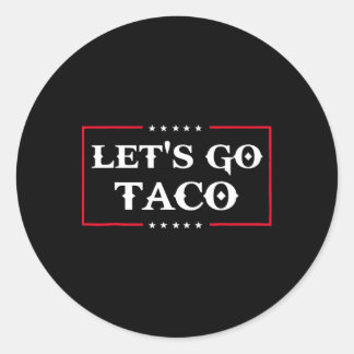 Funny Let's Go Taco 43 Classic Round Sticker