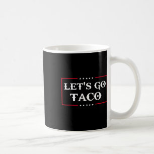 Funny Let's Go Taco 43 Coffee Mug