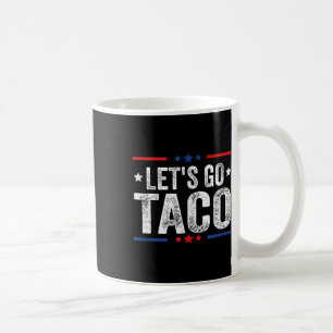 Funny Let's Go Taco 47 Coffee Mug