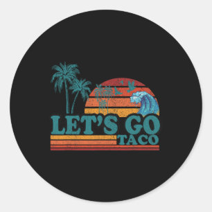Funny Let's Go Taco 51  Classic Round Sticker