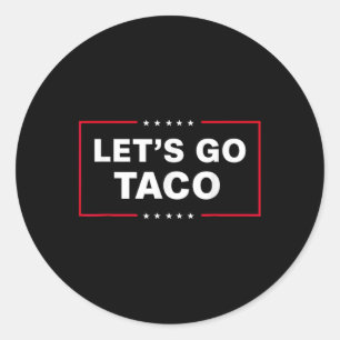 Funny Let's Go Taco 57 Classic Round Sticker