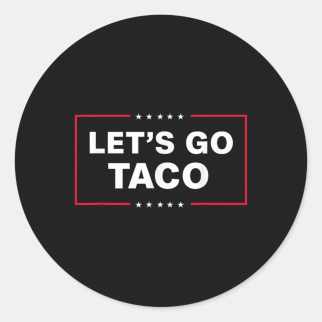 Funny Let's Go Taco 57  Classic Round Sticker (Front)