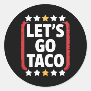Funny Let's Go Taco 5 Classic Round Sticker
